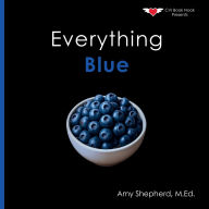 Title: Everything Blue: A joyful real-image concept book designed for every learner, Author: M Ed Amy Shepherd