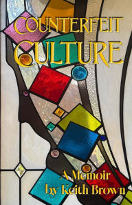 Title: Counterfeit Culture, Author: Keith Brown