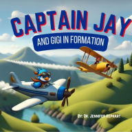 Title: Captain Jay and Gigi in Formation, Author: Jennifer Kephart
