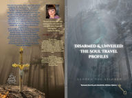 Title: Disarmed & Unveiled: The Soul Travel Profiles:, Author: Xandra The Xplorer
