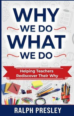 Why We Do What We Do: Helping Teachers Rediscover Their Why