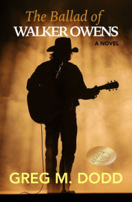 Title: The Ballad of Walker Owens, Author: Greg M Dodd