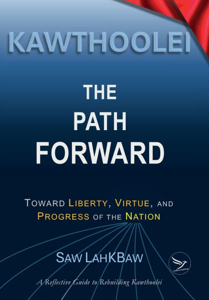 Kawthoolei - The Path Forward: Toward Liberty, Virtue, and Progress of the Nation