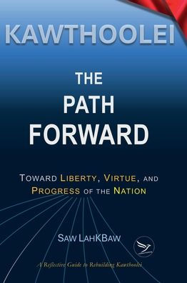 Kawthoolei - The Path Forward: Toward Liberty, Virtue, and Progress of the Nation