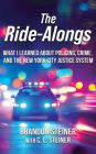 The Ride-Alongs: What I Learned About Policing, Crime, and the New York City Justice System