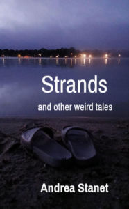 Title: Strands: and other weird tales, Author: Andrea Stanet