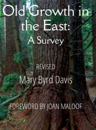 Title: Old Growth in the East: A Survey (Revised), Author: Mary Byrd Davis