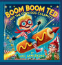 Boom Boom Ted And The Corn Dog Calamity: A Boom Boom Ted Adventure