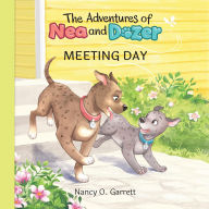 Title: The Adventures of Nea and Dozer - Meeting Day: Meeting Day, Author: Nancy O Garrett
