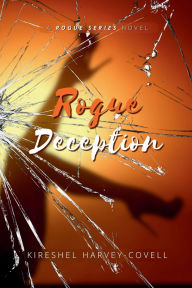Title: Rogue Deception: A Rogue Series Novel - Book II, Author: Kireshel Harvey-covell