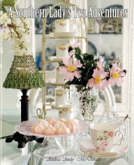 Title: A Southern Lady's Tea Adventures, Author: Andrea Andy McDougal