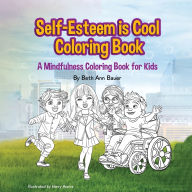 Title: Self-Esteem is Cool Coloring Book: A Mindfulness coloring book for kids, Author: Beth Ann Bauer
