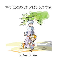 Title: The Coins of Wise Old Ben, Author: David Y Kim
