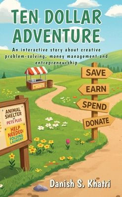 Ten Dollar Adventure: An interactive story about creative problem-solving, money management and entrepreneurship