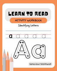 Title: Learn To Read Activity Workbook: Identifying Letters, Author: Genevieve Steinhardt