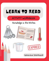 Title: Learn To Read Activity Workbook: Knowledge in the Kitchen, Author: Genevieve Steinhardt