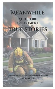 Title: Meanwhile At The Fire Department, Author: Mike Barlow