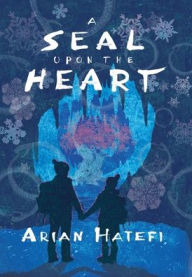 Title: A Seal Upon the Heart, Author: Arian Hatefi