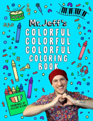 Title: Mr. Jeff's Colorful Colorful Colorful Coloring Book, Author: Jeff Klemm
