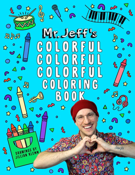 Mr. Jeff's Colorful Colorful Colorful Coloring Book