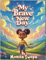 Title: My Brave New Day, Author: Monica Swope