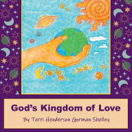 Title: God's Kingdom of Love, Author: Teresa Henderson Gorman Shelley