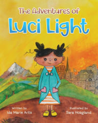 Title: The Adventures of Luci Light: Where in the world is Luci Light?, Author: Ida Marie Artis