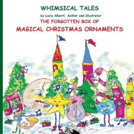 Title: The Forgotten Box of Magical Christmas Ornaments, Author: Lucia Alberti