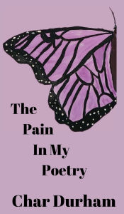 Title: The Pain In My Poetry, Author: Chartrae Durham