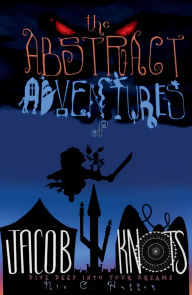 Title: The Abstract Adventures of Jacob Knots 2nd edition: Dive Deep into your Dreams, Author: Nicholaus C Hutton