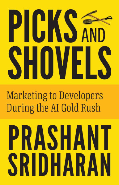 Picks and Shovels: Marketing to Developers During the AI Gold Rush