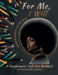 Title: For Me, I Will: Mindful Moments for Total Well-Being, Author: Veronica D. Lawson