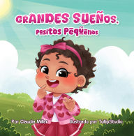 Title: Grandes sueños, pasitos pequeños: A Baby and Toddler Confidence Book with Affirmations to Build Self-Esteem, Mindset & Joyful Bedtime Routines (Spanish Edition), Author: Miller