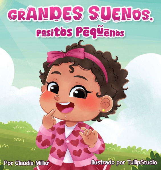 Grandes sueï¿½os, pasitos pequeï¿½os: A Baby and Toddler Confidence Book with Affirmations to Build Self-Esteem, Mindset & Joyful Bedtime Routines (Spanish Edition)
