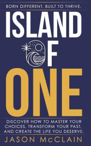 Title: Island of One: Born Different. Build to Thrive., Author: Jason McClain