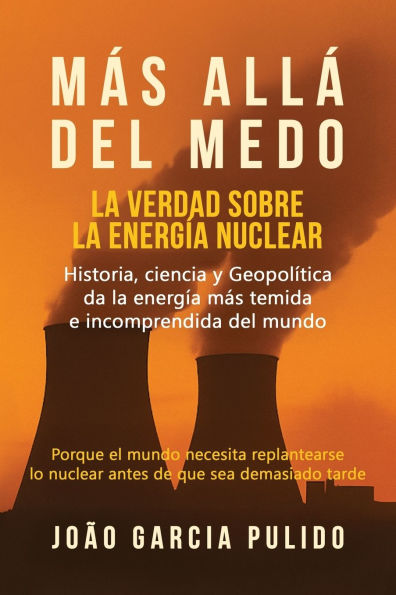 MÃ¯Â¿Â½s AllÃ¯Â¿Â½ del Medo: La verdad sobre la energÃ¯Â¿Â½a nuclear