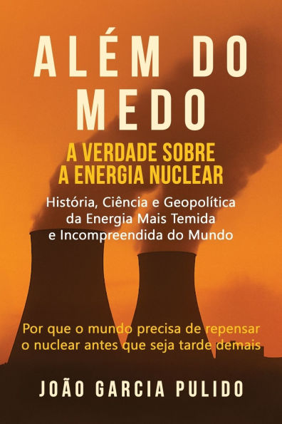 Alï¿½m do Medo: A verdade sobre a energia nuclear