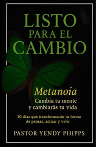 Title: Listo para el Cambio: Metanoia, Author: Yendy Phipps