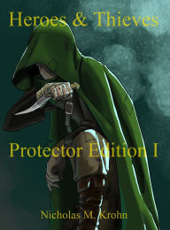 Title: Heroes & Thieves: Protector Edition I, Author: Nicholas M Krohn