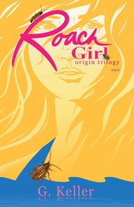 Title: Roach Girl one, Author: G Keller