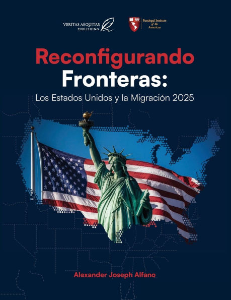 Reconfigurando Fronteras: Los Estados Unidos y la Migracion 2025: