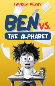 Title: Ben Vs. The Alphabet: The Alphabet, Author: Lauren Denny