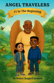Title: Angel Travelers: #1 In The Beginning, Author: Sonya Chappell Jackson