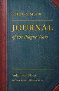 Title: Journal of the Plague Years: End Notes, Author: John Rember