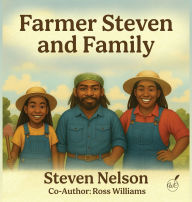 Title: Farmer Steven and Family, Author: Steven Nelson