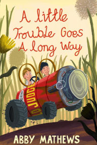 Title: A Little Trouble Goes a Long Way, Author: Mathews