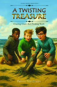 Title: A Twisting Treasure: Chasing Clues . . . But Finding Truth, Author: Palma Nardozza