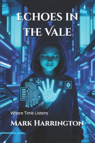 Title: Echoes in the Vale, Author: W Mark Harrington