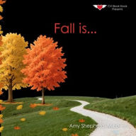 Title: Fall Is...: A Joyful Exploration of Autumn Through Rhythm, Repetition, and Inclusive Design, Author: M Ed Amy Shepherd