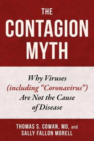 The Contagion Myth: Why Viruses (including 